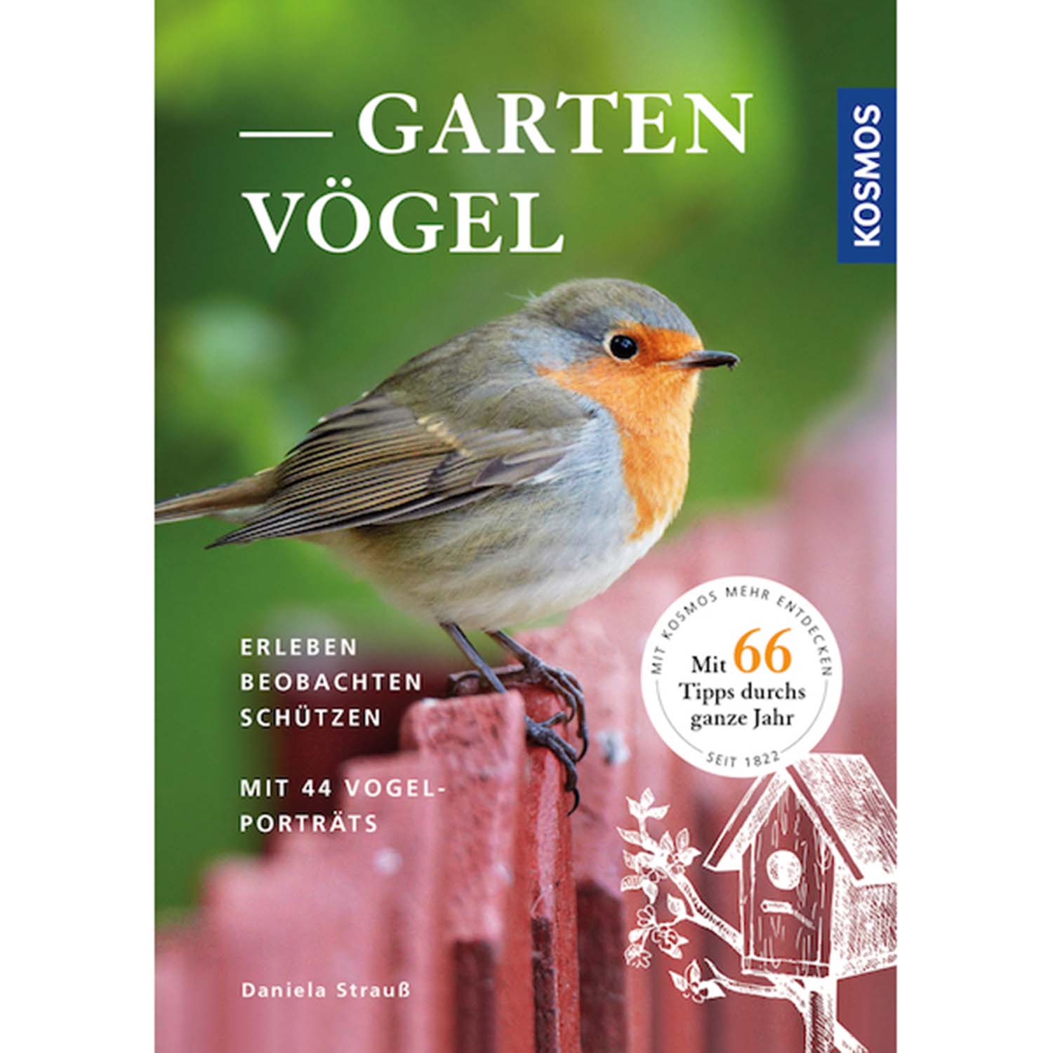 Gartenvögel erleben, beobachten, schützen mit 44 Vogelporträts KOSMOS